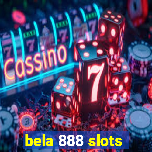 bela 888 slots